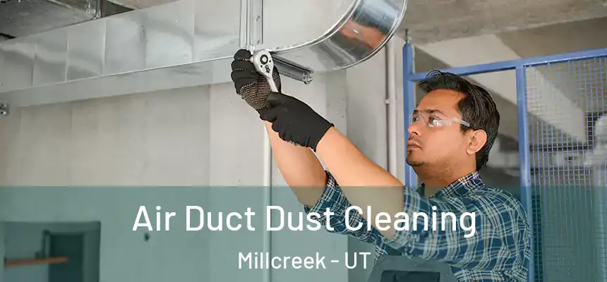  Air Duct Dust Cleaning Millcreek - UT