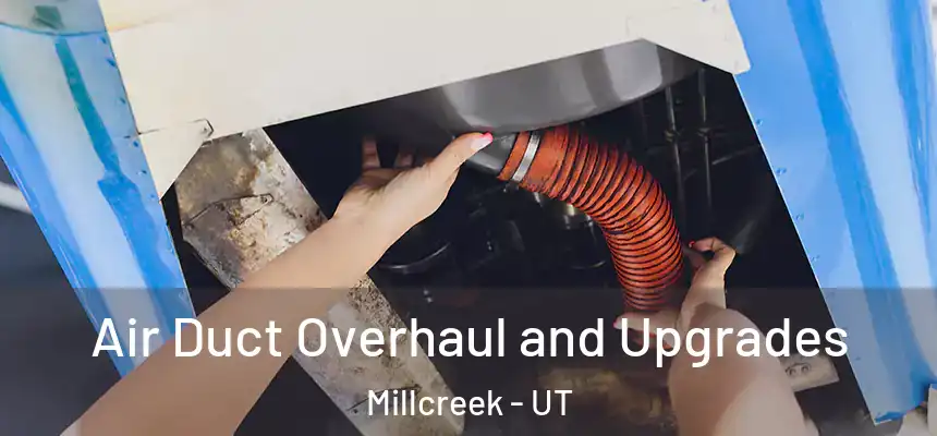 Air Duct Overhaul and Upgrades Millcreek - UT