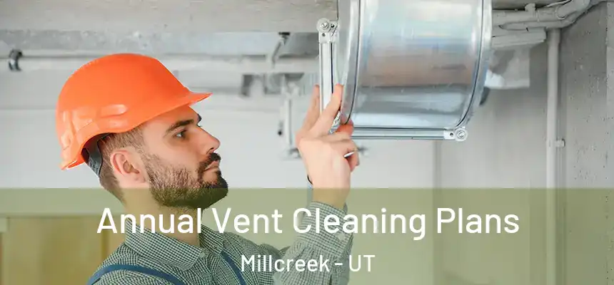 Annual Vent Cleaning Plans Millcreek - UT