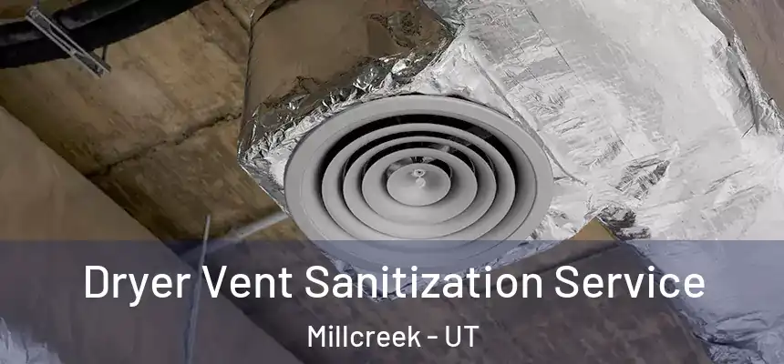 Dryer Vent Sanitization Service Millcreek - UT