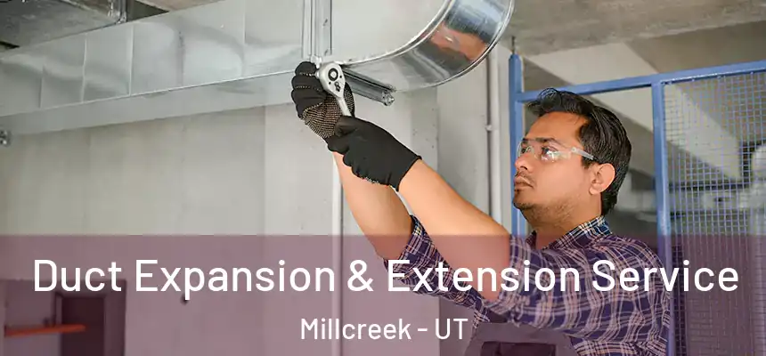 Duct Expansion & Extension Service Millcreek - UT
