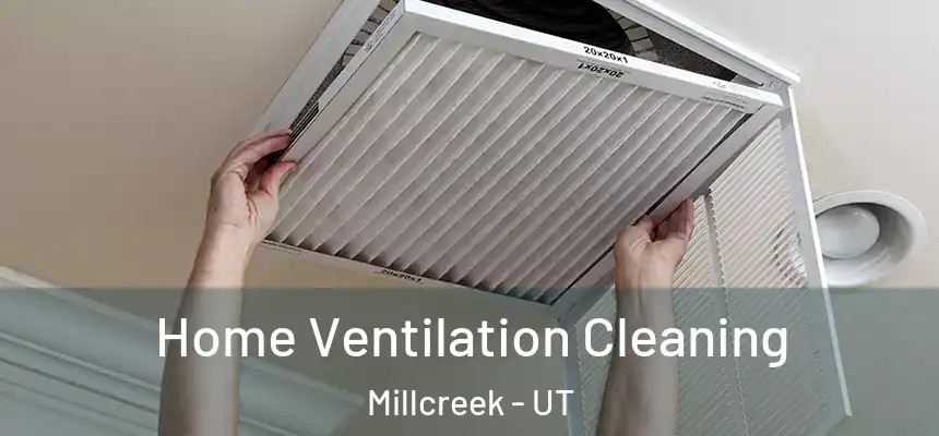 Home Ventilation Cleaning Millcreek - UT