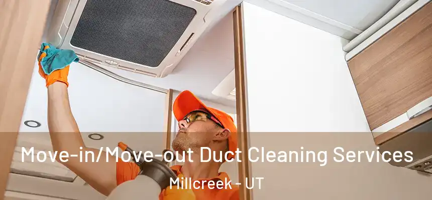 Move-in/Move-out Duct Cleaning Services Millcreek - UT